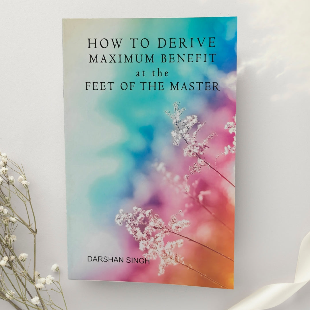 How to Derive Maximum Benefit at the Feet of the Master