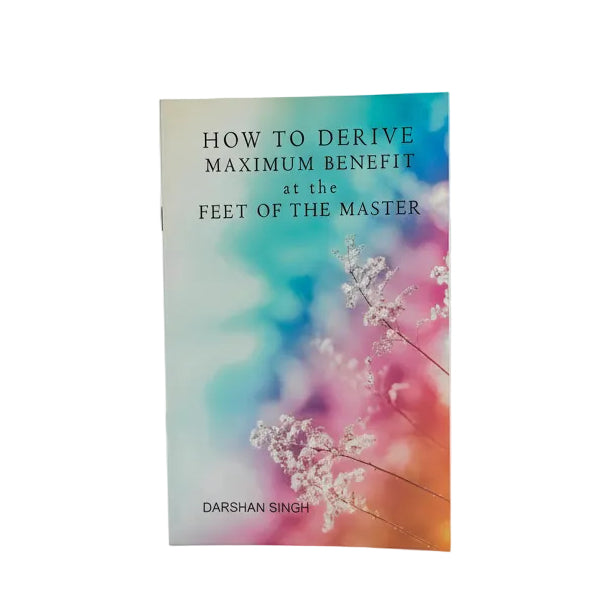 How to Derive Maximum Benefit at the Feet of the Master
